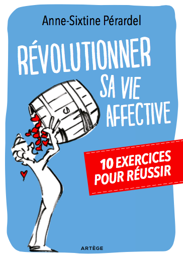 Révolutionner sa vie affective